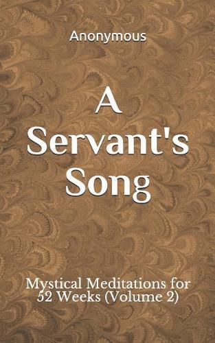 A Servant's Song: Mystical Meditations for 52 Weeks (Vol. 2)