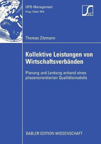 Cover image for Kollektive Leistungen Von Wirtschaftsverbanden: Planung Und Lenkung Anhand Eines Phasenorientierten Qualitatsmodells