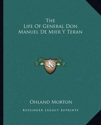 Cover image for The Life of General Don Manuel de Mier y Teran