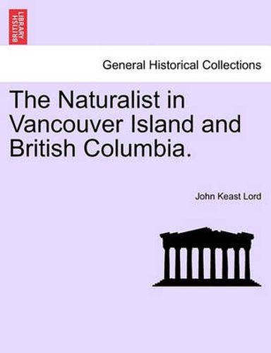 Cover image for The Naturalist in Vancouver Island and British Columbia. Vol. II.