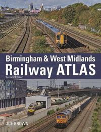 Cover image for Birmingham and West Midlands Railway Atlas: 2nd Edition