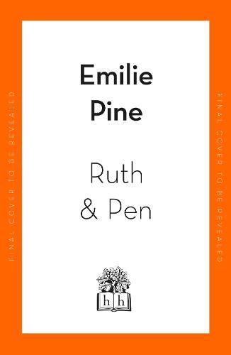 Ruth & Pen: The brilliant debut novel from the internationally bestselling author of Notes to Self