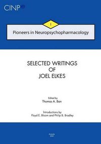 Cover image for Pioneers in Neuropsychopharmacology I: Selected Writings of Joel Elkes