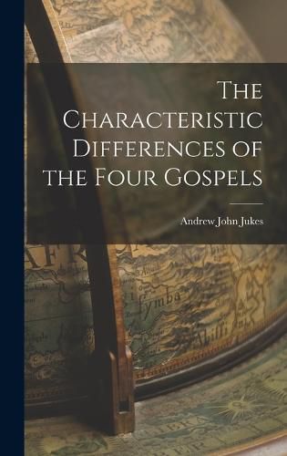 The Characteristic Differences of the Four Gospels