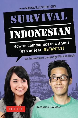 Survival Indonesian: How to Communicate Without Fuss or Fear Instantly! (Indonesian Phrasebook & Dictionary)