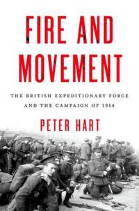 Cover image for Fire and Movement: The British Expeditionary Force and the Campaign of 1914