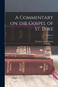 Cover image for A Commentary on the Gospel of St. Luke; Volume 2