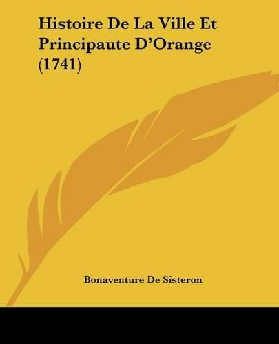 Cover image for Histoire de La Ville Et Principaute D'Orange (1741)