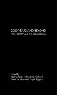 Cover image for 2000 Years and Beyond: Faith, Identity and the 'Commmon Era