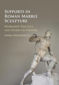 Cover image for Supports in Roman Marble Sculpture