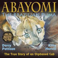 Cover image for Abayomi, the Brazilian Puma: The True Story of an Orphaned Cub