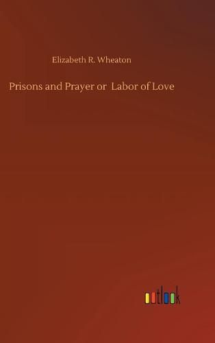 Cover image for Prisons and Prayer or Labor of Love