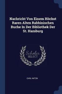 Cover image for Nachricht Von Einem H chst Raren Alten Rabbinischen Buche in Der Bibliothek Der St. Hamburg