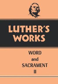 Cover image for Luther's Works, Volume 36: Word and Sacrament II