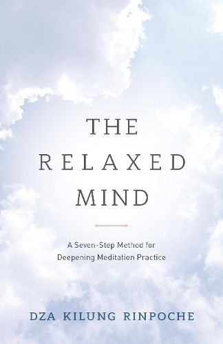 Cover image for The Relaxed Mind: A Seven-Step Method for Deepening Meditation Practice