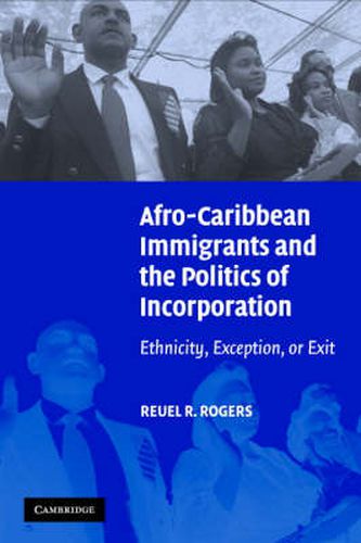 Cover image for Afro-Caribbean Immigrants and the Politics of Incorporation: Ethnicity, Exception, or Exit