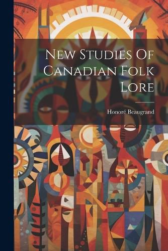 Cover image for New Studies Of Canadian Folk Lore