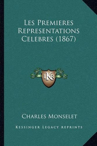 Les Premieres Representations Celebres (1867)