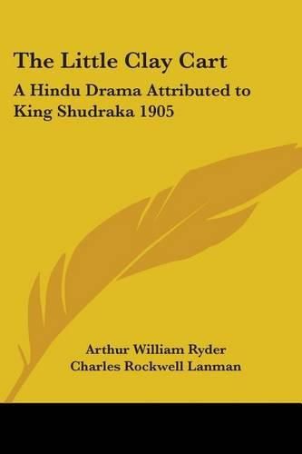 Cover image for The Little Clay Cart: A Hindu Drama Attributed to King Shudraka 1905