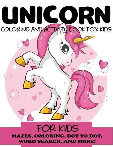 Cover image for Unicorn Coloring and Activity Book for Kids: Mazes, Coloring, Dot to Dot, Word Search, and More!, Kids 4-8, 8-12