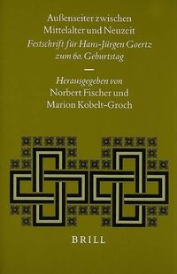 Cover image for Aussenseiter zwischen Mittelalter und Neuzeit: Festschrift fur Hans-Jurgen Goertz zum 60. Geburtstag