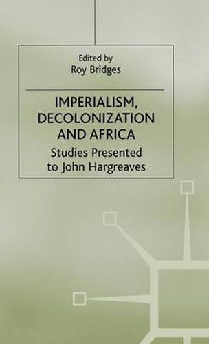 Cover image for Imperialism, Decolonization and Africa: Studies Presented to John Hargreaves