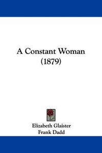 Cover image for A Constant Woman (1879)