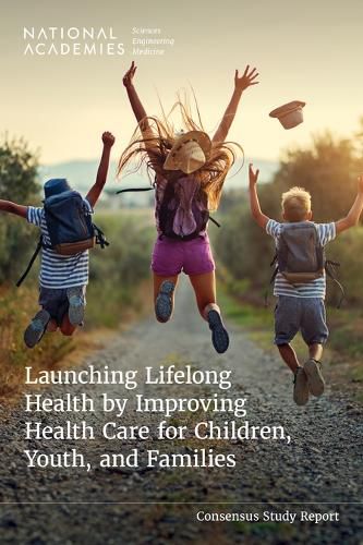 Launching Lifelong Health by Improving Health Care for Children, Youth, and Families