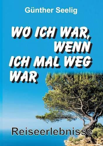 Cover image for Wo ich war, wenn ich mal weg war