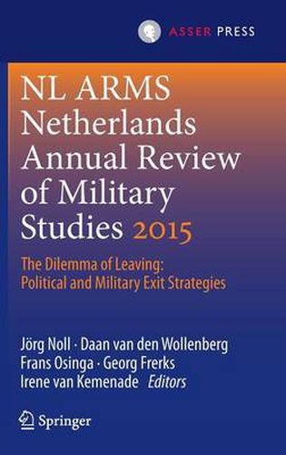 Cover image for Netherlands Annual Review of Military Studies 2015: The Dilemma of Leaving: Political and Military Exit Strategies