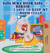 Cover image for I Love to Keep My Room Clean (Malay English Bilingual Children's Book)