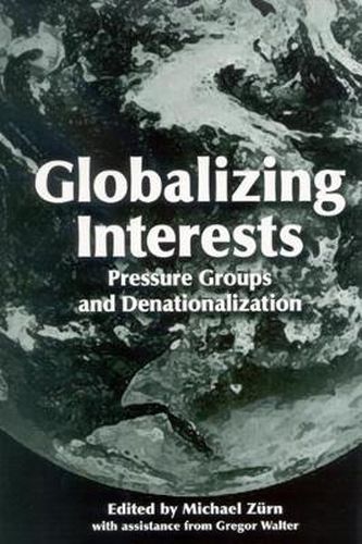 Globalizing Interests: Pressure Groups and Denationalization