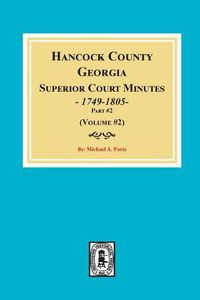 Cover image for Hancock County, Georgia Superior Court Minutes, 1794-1805. (Volume #2)