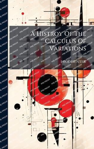 Cover image for A Histroy Of The Calculus Of Variations