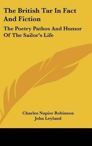 The British Tar in Fact and Fiction: The Poetry Pathos and Humor of the Sailor's Life