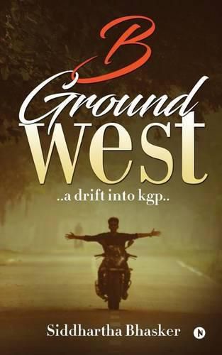 Cover image for B Ground West: ..a Drift Into Kgp..