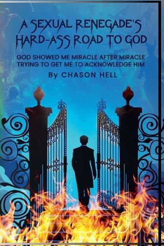 Cover image for A Sexual Renegade's Hard-Ass Road To God