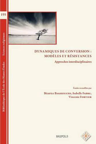 BEHE 155 Dynamiques de conversion: modeles et resistances: Approches Interdisciplinaires