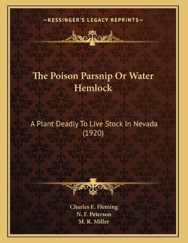 Cover image for The Poison Parsnip or Water Hemlock: A Plant Deadly to Live Stock in Nevada (1920)