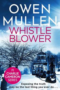 Cover image for Whistleblower: A fast-paced crime thriller from bestseller Owen Mullen