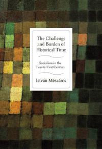 Cover image for The Challenge and Burden of Historical Time: Socialism in the Twenty-first Century