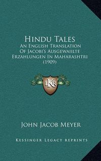 Cover image for Hindu Tales: An English Translation of Jacobi's Ausgewaiilte Erzahlungen in Maharashtri (1909)