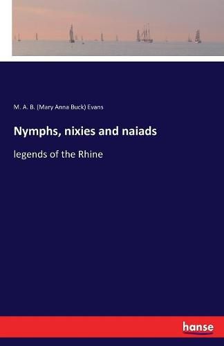 Nymphs, nixies and naiads: legends of the Rhine