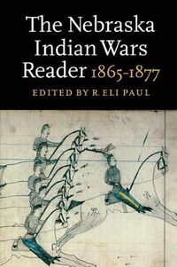 Cover image for The Nebraska Indian Wars Reader: 1865-1877