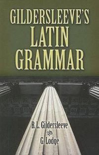 Cover image for Gildersleeve's Latin Grammar