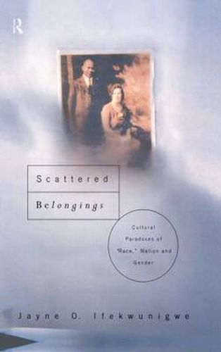 Cover image for Scattered Belongings: Cultural Paradoxes of  Race,  Nation and Gender