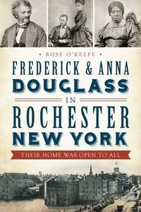 Cover image for Frederick & Anna Douglass in Rochester, New York: Their Home Was Open to All