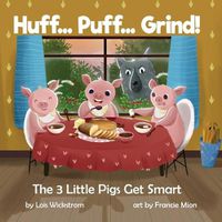 Cover image for Huff... Puff... Grind! The 3 Little Pigs Get Smart