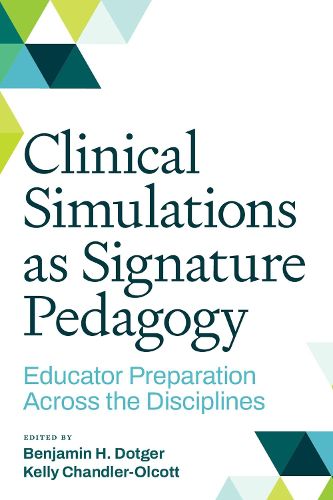 Cover image for Clinical Simulations as Signature Pedagogy: Educator Preparation Across the Disciplines