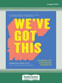 Cover image for We've Got This: Stories by Disabled Parents